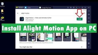 How To Install Alight Motion App on PC Windows 7810 & Mac?