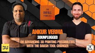 Ep. 39 Ankur Verma of 3DUnplugged + DAKSH The ToolChangers Are Coming...