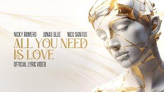 Nicky Romero & Jonas Blue & Nico Santos  - All You Need Is Love Official Lyric Video