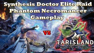 Synthesis Doctor Elite Raid Phantom Necro DPS Gameplay Tarisland