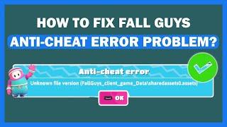 HOW TO FIX FALL GUYS ANTI CHEAT ERROR PROBLEM EASY SOLUTION