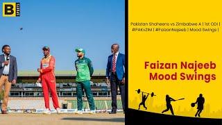 Pakistan Shaheens vs Zimbabwe A  1st ODI  #PAKvZIM  #FaizanNajeeb  Mood Swings 