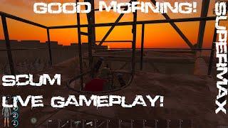 Good Morning SCUM Live Gameplay on SUPERMAX #scum #survival #pcgaming