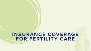 Insurance Coverage for Fertility Care