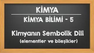 Kimya Bilimi - 5 - Kimyanın Sembolik Dili TYT YKS Kimya 9.Sınıf