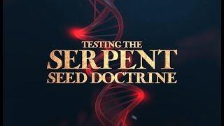 Testing the Serpent Seed Doctrine - 119 Ministries