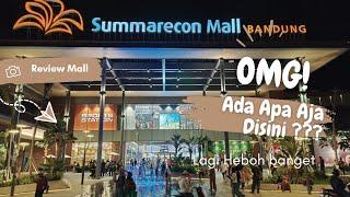 SUMMARECON MALL BANDUNG LANGSUNG DISERBU WARGA BANDUNG  ADA APA SAJA DISANA ???