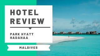 Hotel Review Park Hyatt Hadahaa Maldives