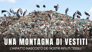 UNA MONTAGNA DI VESTITI- L‘IMPATTO NASCOSTO DEI NOSTRI RIFIUTI TESSILI