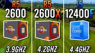 Ryzen 5 2600 vs Ryzen 5 2600X vs i5 12400F