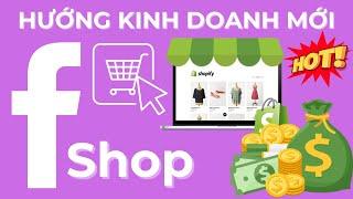 Hướng kinh doanh online trên facebook shop mới nhất 2024