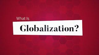 What Is Globalization?  Business Explained