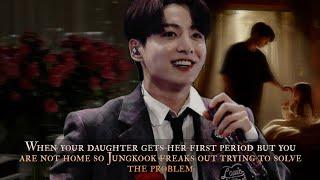 When their daughter gets her first period but YN is not home so Jungkook freaks out trying - oneshot