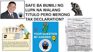 Safe ba bumili ng lupa na walang titulo pero merong Tax Declaration?