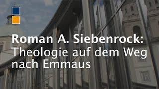 Theologie auf dem Weg nach Emmaus – Abschiedsvorlesung Univ. Prof. Dr. Roman A. Siebenrock