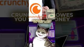 CRUNCHYROLL OWES YOU FREE MONEY?