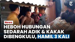 FULL Kronologi Hubungan Inses Adik & Kakak Kandung di Bengkulu Dihamili 3 Kali