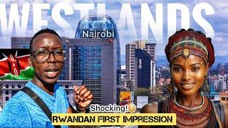 My Shocking First Impression As A Rwandan In Westlands Nairobi Kenya 