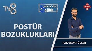 Postür Bozukluğu Nedir?  Fzt. Vedat Ülker  8de Sağlık