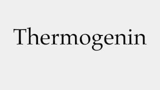 How to Pronounce Thermogenin