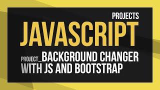 JavaScript  Background Color Changer with JS and Bootstrap