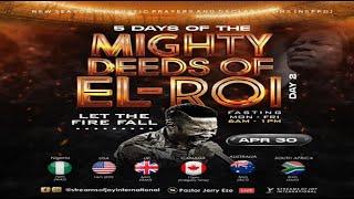 5 DAYS OF THE MIGHTY DEEDS OF EL-ROI LET THE FIRE FALL - DAY 2  NSPPD  30TH APRIL 2024