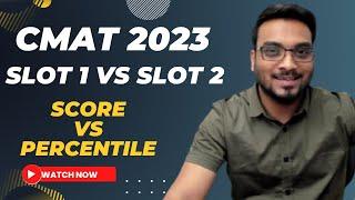 CMAT 2023 Score vs Percentile  CMAT 2023 Analysis  CMAT Slot 1 vs Slot 2