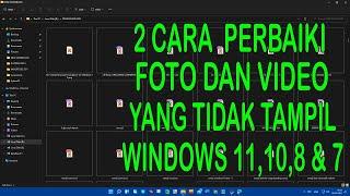2 Cara Perbaiki Foto Dan Video Yang Tidak Tampil di Windows 11 10 8 dan 7