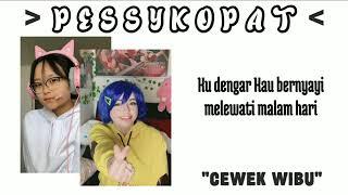 Pessykopat - Cewek Wibu Lyrics Video