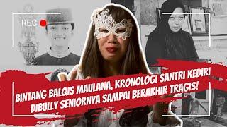 BINTANG BALQIS MAULANA KRONOLOGI SANTRI KEDIRI YANG DI4NI4Y4 SENIORNYA BERAKHIR TR4G1S #KRIMINAL