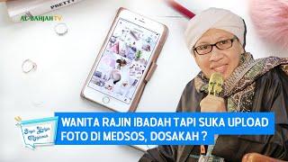 Wanita Rajin Ibadah tapi Suka Upload Foto di Medsos Dosakah? - Buya Yahya Menjawab