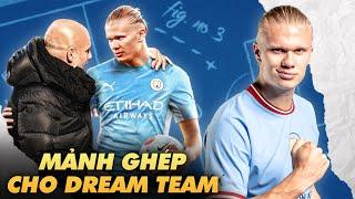 PLAYER ANALYSIS ERLING HAALAND CÓ PHẢI MẢNH GHÉP HOÀN HẢO CHO DREAM TEAM MAN CITY - PEP?