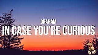 Graham - in case youre curios Lyrics