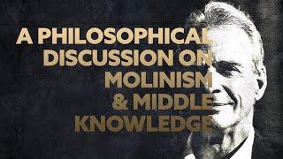 A Philosophical Discussion on Molinism & Middle Knowledge