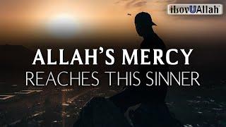 ALLAHS MERCY REACHES THIS SINNER