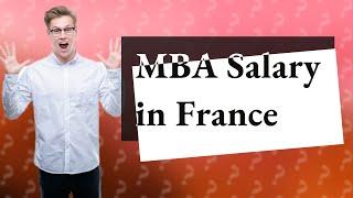 What is the average salary for an MBA in France?