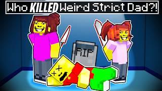 Who KILLED WEIRD STRICT DAD in Minecraft?