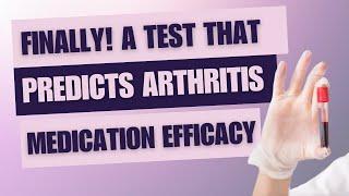 Finally A Test That Predicts Arthritis Medication Efficacy