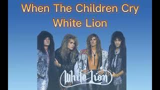 When The Children Cry -White Lion lirikterjemahan