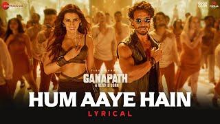 Hum Aaye Hain  Ganapath  Tiger Shroff & Kriti Sanon  Siddharth Basrur & Prakriti Kakar  Lyrical