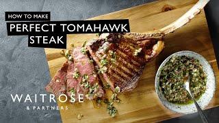 How To Cook The Perfect Tomahawk Steak  Waitrose