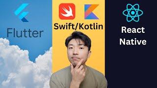 Flutter vs React Native vs. SwiftKotlin In 5 Minutes
