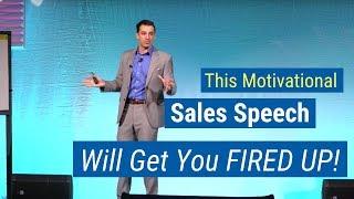 This Motivational Sales Speech Will Get You Fired Up By Marc Wayshak
