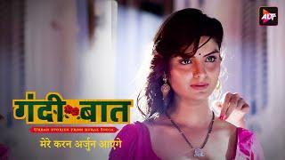 मेरे करन अर्जुन आएंगे  गंदी बात  Gandi Bat  Season2 - EP01  Anveshi Jain Flora Saini  Hindi