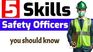 5 Skills to become a Successful Safety Officer.