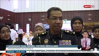 28 JUN 2024 - BERITA PERDANA - LARANGAN JUAL DIESEL PETROL BERULANG ARAHAN DIPERLUAS KE PERLIS