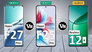 Oppo F27 Pro Plus Vs Oppo F25 Pro Vs Realme 12 Plus - Full Comparison 