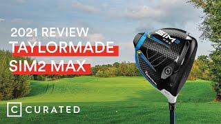 2021 TaylorMade Sim2 Max Driver Review  Curated