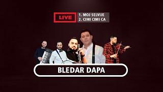 Bledar Dapa - Moj selvije & Cimi cimi ca LIVE