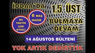 14 AĞUSTOS - İDDAA BAŞARI ORANI SÜPER - ÇOK FARKLI 1.5 GOL ÜST VE KG VAR TAKTİĞİ - 6 MAÇ HAZIR